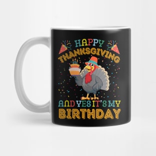 Happy Thanksgiving and Yes It's My Birthday Mug